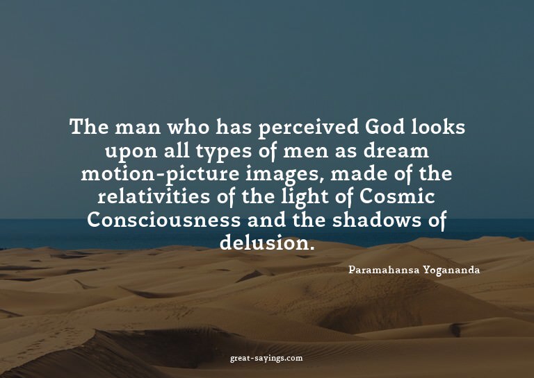 The man who has perceived God looks upon all types of m