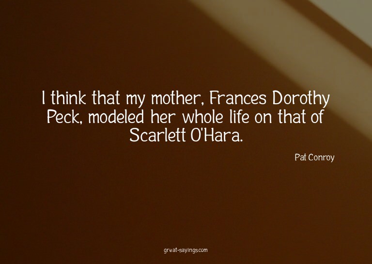 I think that my mother, Frances Dorothy Peck, modeled h