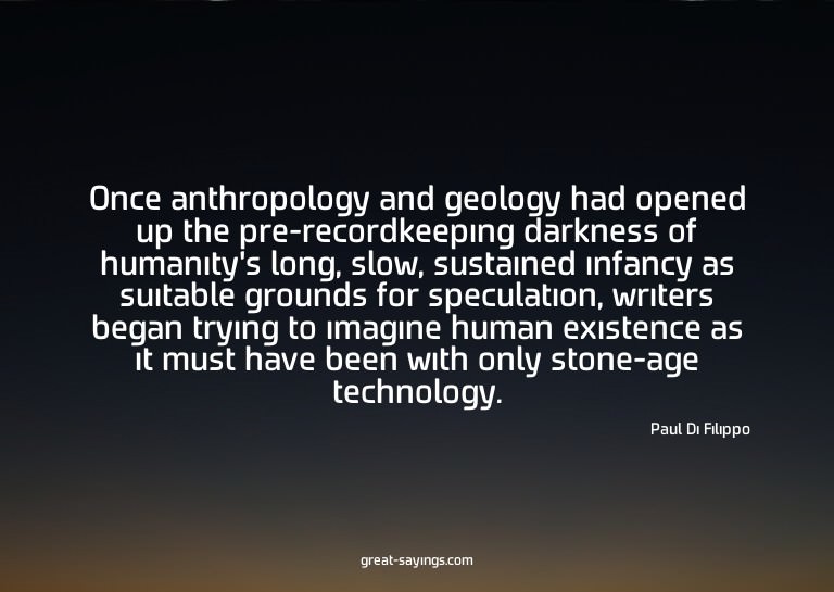 Once anthropology and geology had opened up the pre-rec