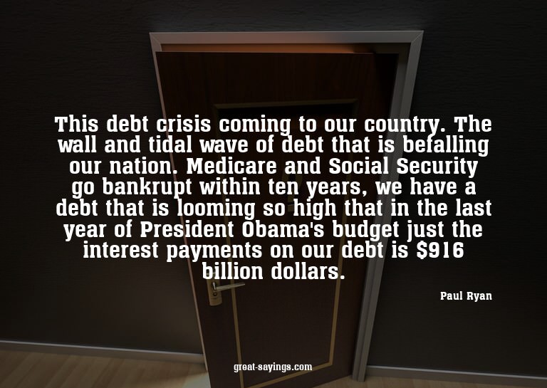 This debt crisis coming to our country. The wall and ti
