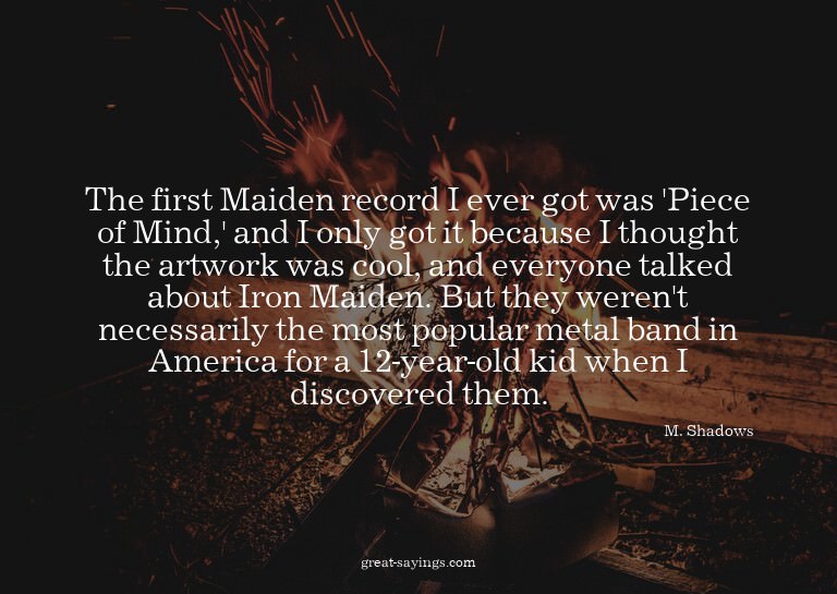 The first Maiden record I ever got was 'Piece of Mind,'