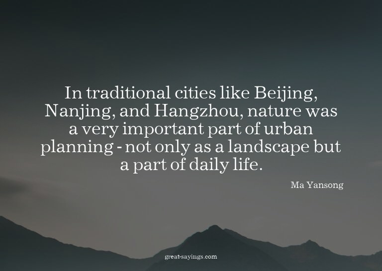 In traditional cities like Beijing, Nanjing, and Hangzh