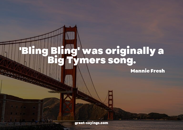 'Bling Bling' was originally a Big Tymers song.

