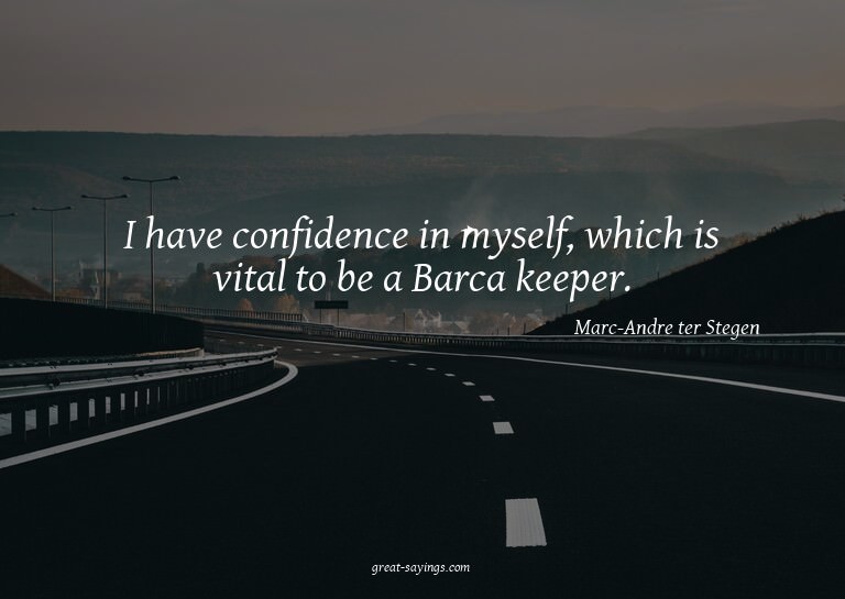 I have confidence in myself, which is vital to be a Bar