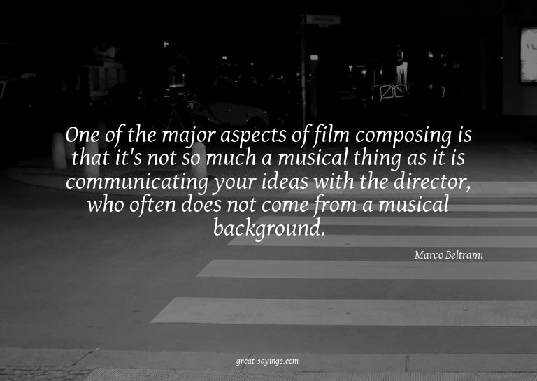 One of the major aspects of film composing is that it's