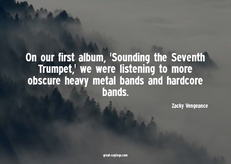 On our first album, 'Sounding the Seventh Trumpet,' we