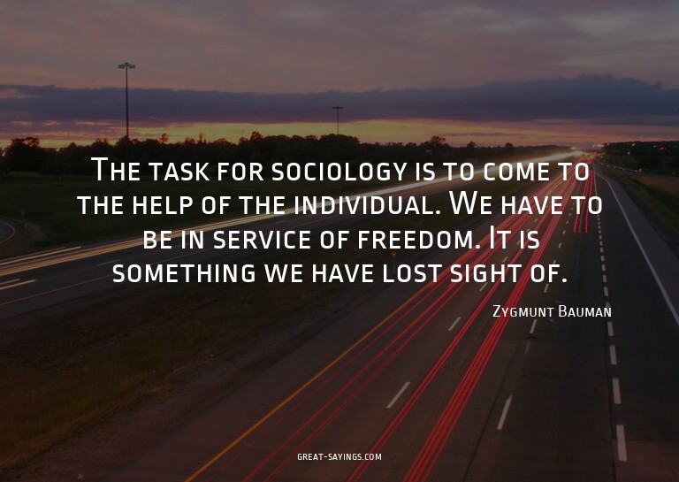 The task for sociology is to come to the help of the in
