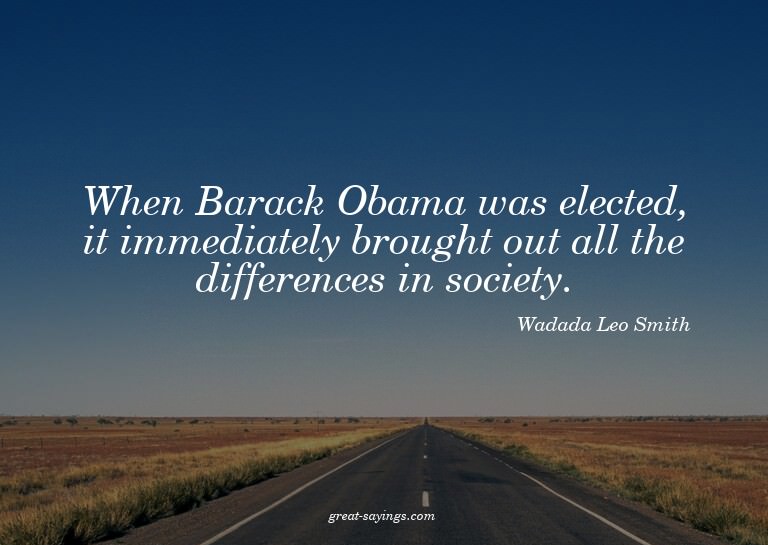 When Barack Obama was elected, it immediately brought o