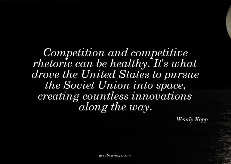 Competition and competitive rhetoric can be healthy. It