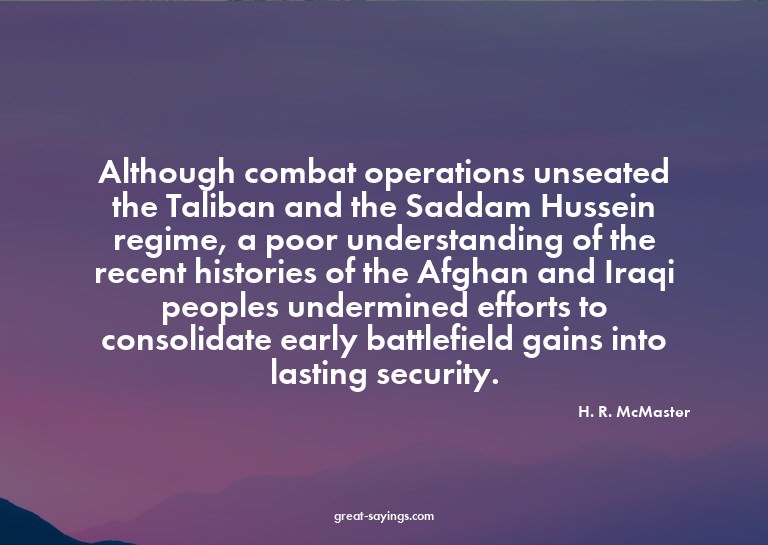 Although combat operations unseated the Taliban and the