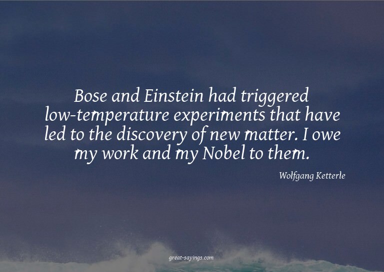 Bose and Einstein had triggered low-temperature experim