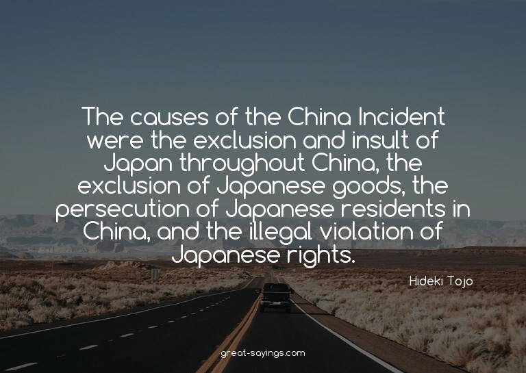 The causes of the China Incident were the exclusion and