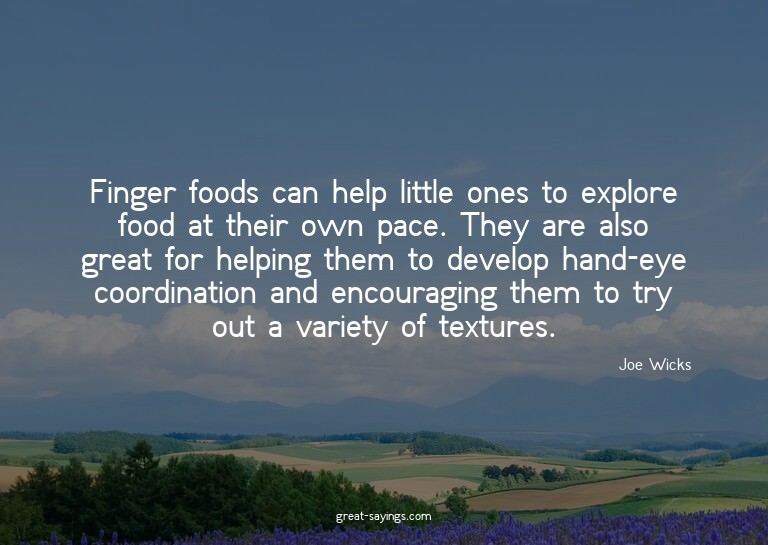 Finger foods can help little ones to explore food at th