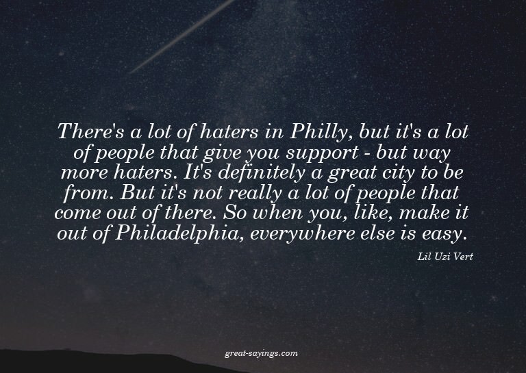 There's a lot of haters in Philly, but it's a lot of pe