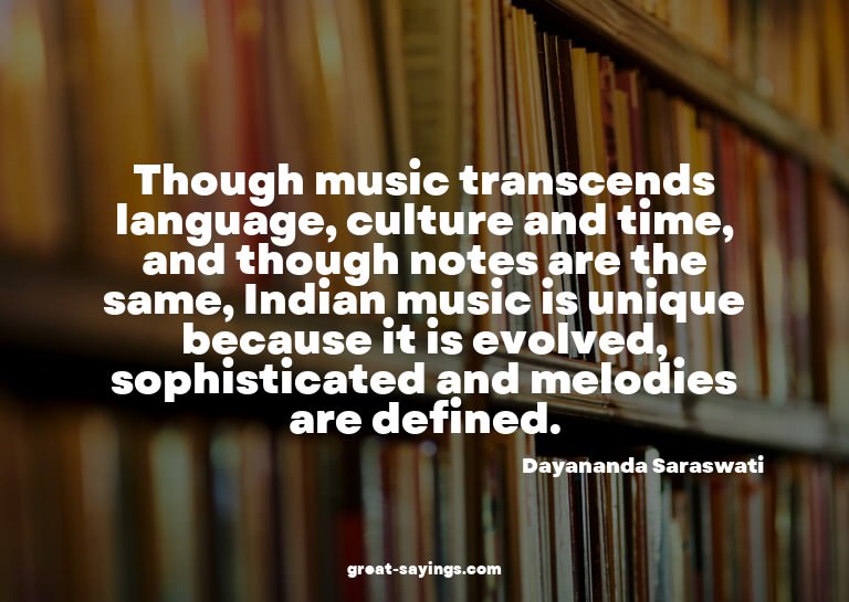 Though music transcends language, culture and time, and