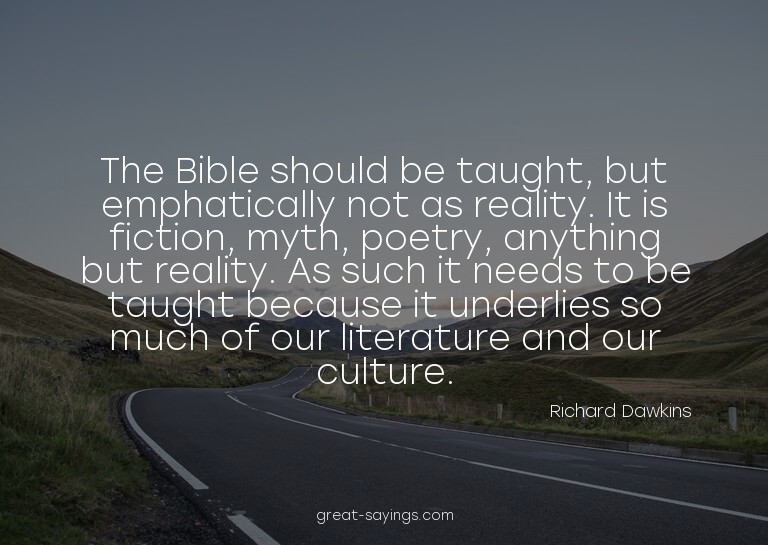 The Bible should be taught, but emphatically not as rea
