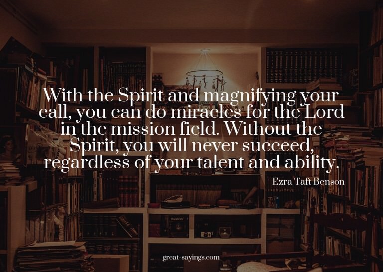 With the Spirit and magnifying your call, you can do mi