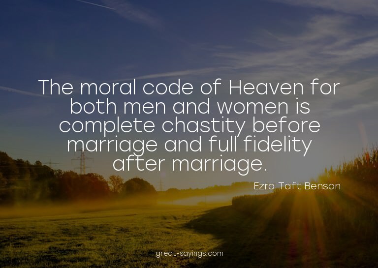 The moral code of Heaven for both men and women is comp