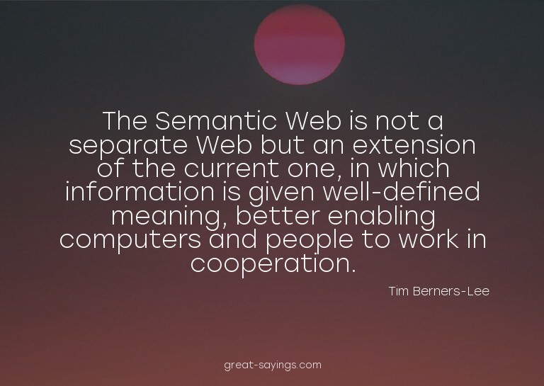 The Semantic Web is not a separate Web but an extension