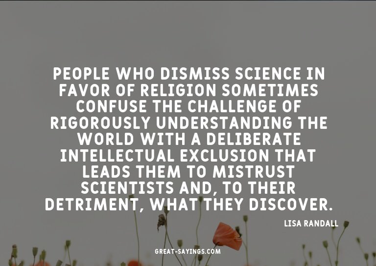 People who dismiss science in favor of religion sometim