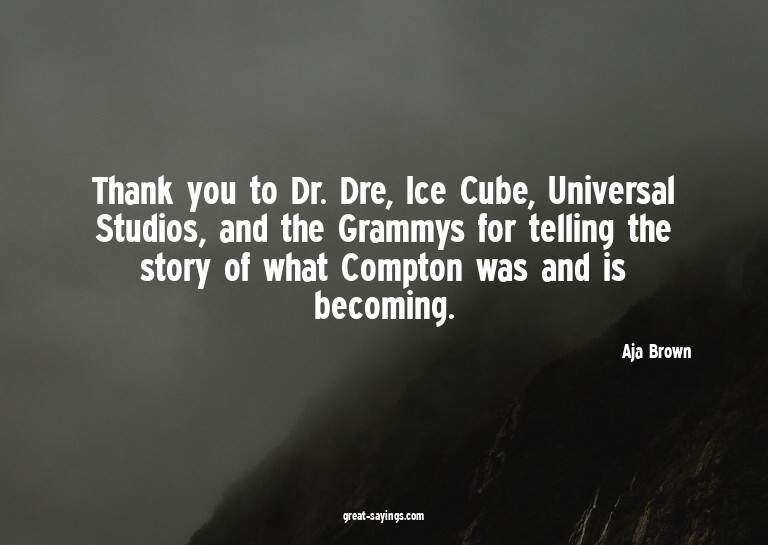 Thank you to Dr. Dre, Ice Cube, Universal Studios, and