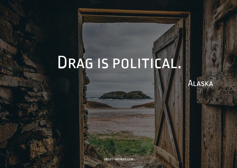 Drag is political.

