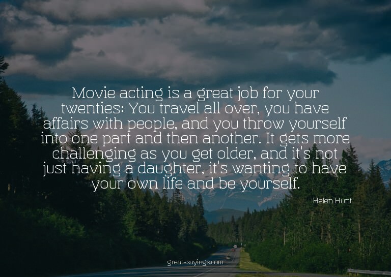 Movie acting is a great job for your twenties: You trav