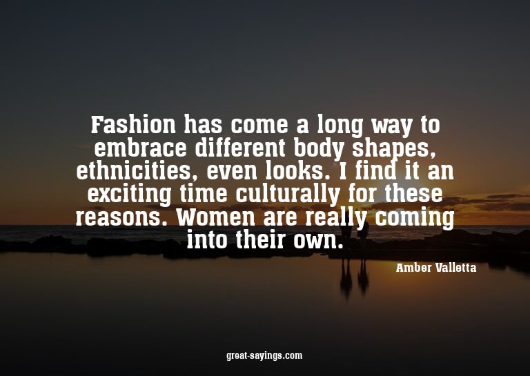 Fashion has come a long way to embrace different body s
