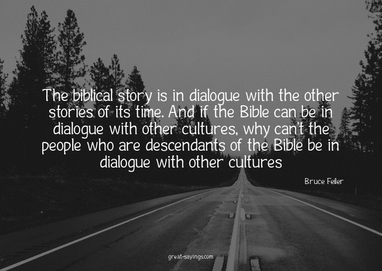 The biblical story is in dialogue with the other storie