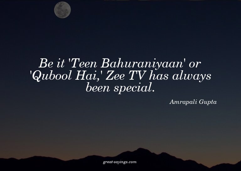 Be it 'Teen Bahuraniyaan' or 'Qubool Hai,' Zee TV has a