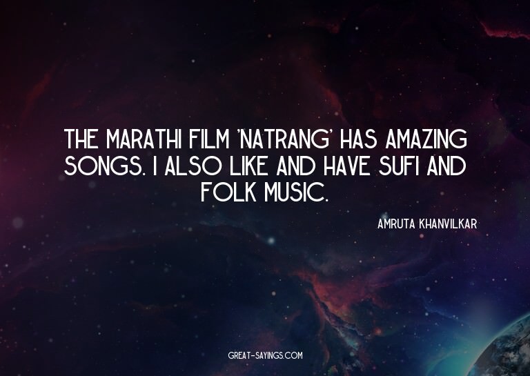 The Marathi film 'Natrang' has amazing songs. I also li