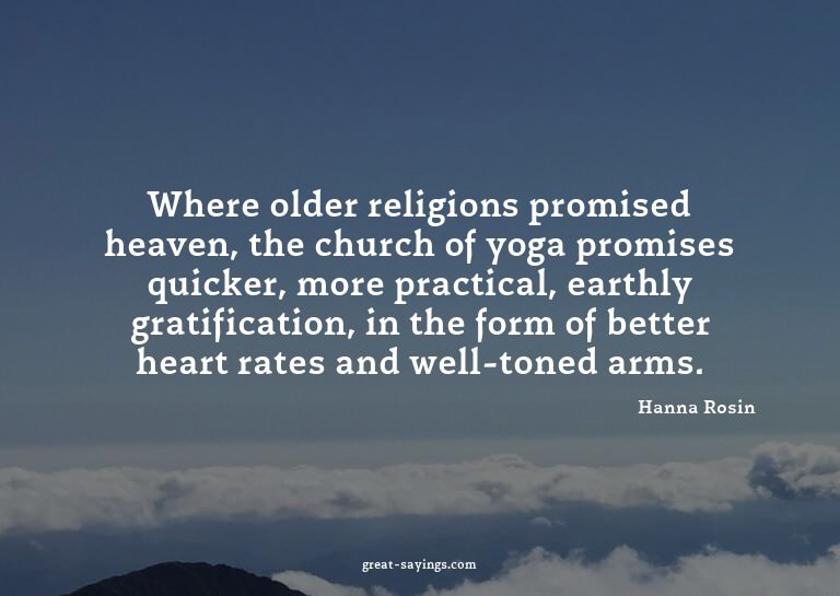 Where older religions promised heaven, the church of yo