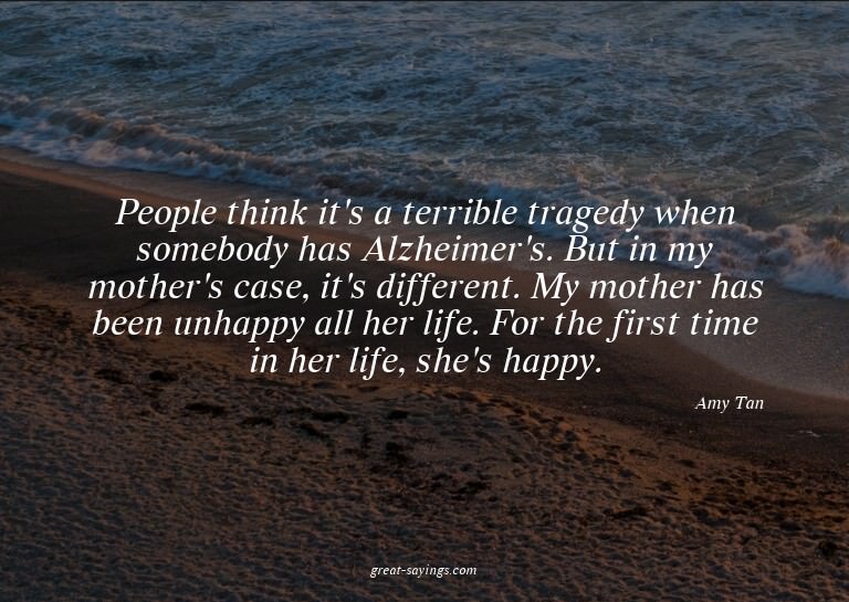 People think it's a terrible tragedy when somebody has