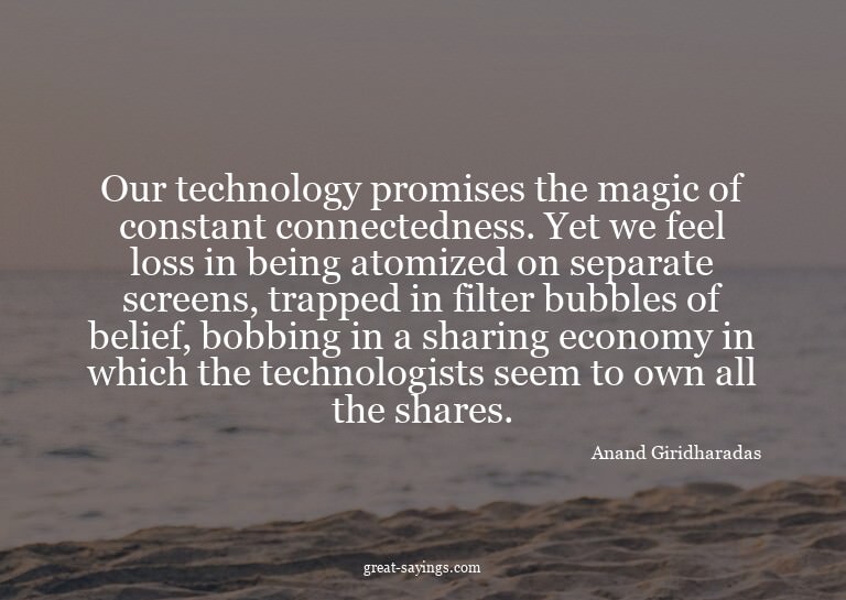 Our technology promises the magic of constant connected