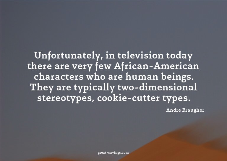 Unfortunately, in television today there are very few A