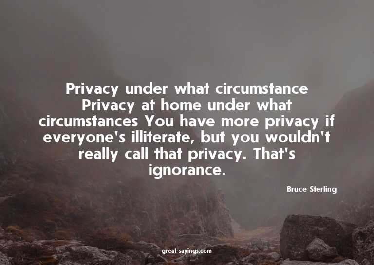 Privacy under what circumstance? Privacy at home under