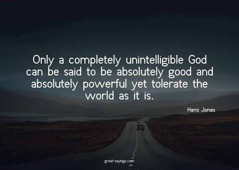 Only a completely unintelligible God can be said to be