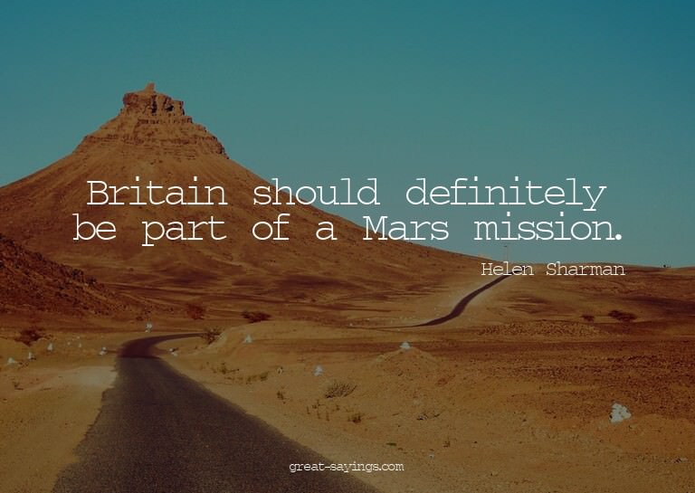 Britain should definitely be part of a Mars mission.

