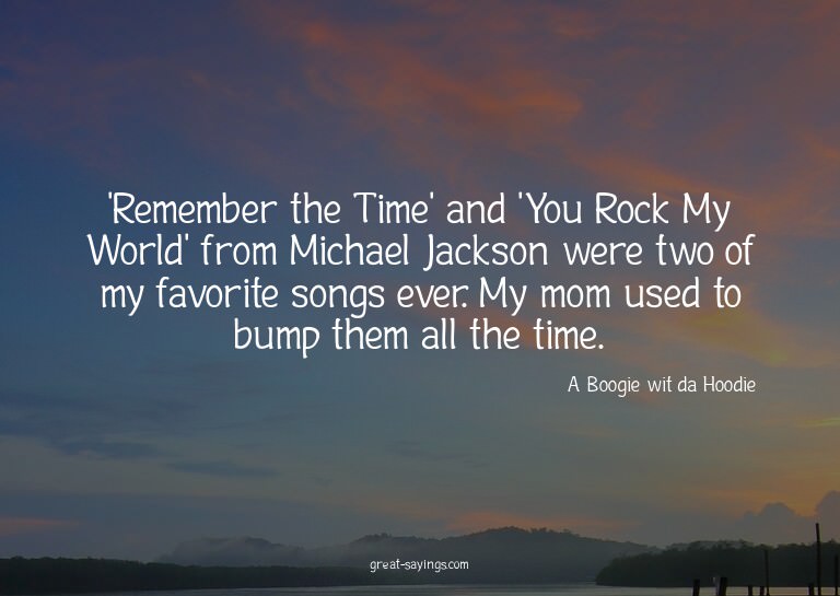'Remember the Time' and 'You Rock My World' from Michae