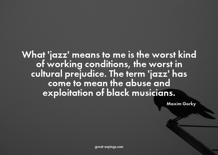 What 'jazz' means to me is the worst kind of working co