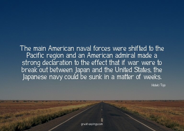 The main American naval forces were shifted to the Paci
