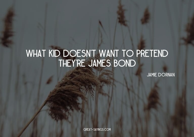 What kid doesn't want to pretend they're James Bond?

