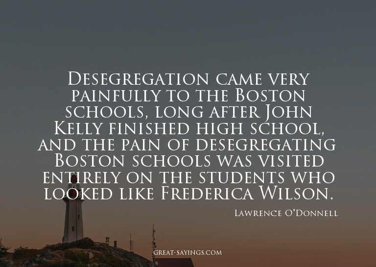 Desegregation came very painfully to the Boston schools