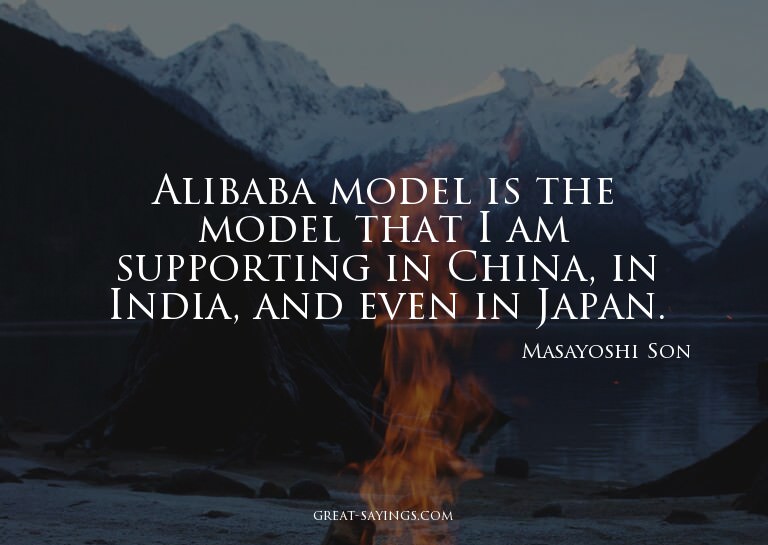 Alibaba model is the model that I am supporting in Chin