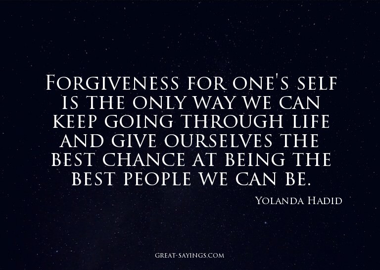 Forgiveness for one's self is the only way we can keep
