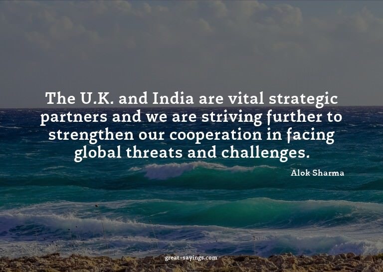 The U.K. and India are vital strategic partners and we