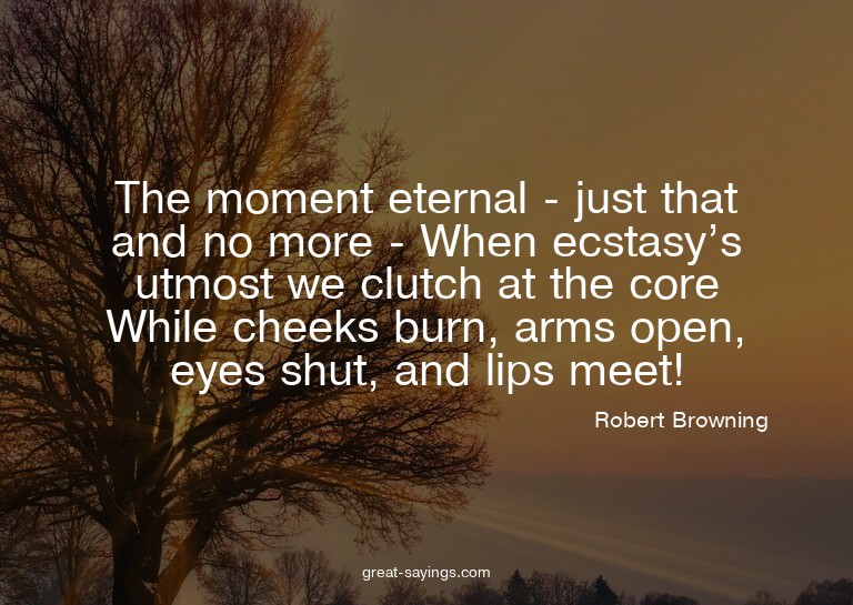 The moment eternal - just that and no more - When ecsta