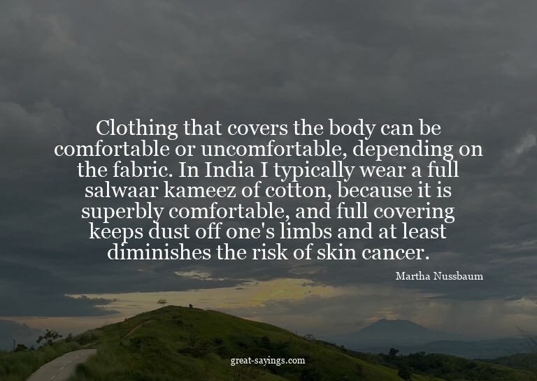 Clothing that covers the body can be comfortable or unc