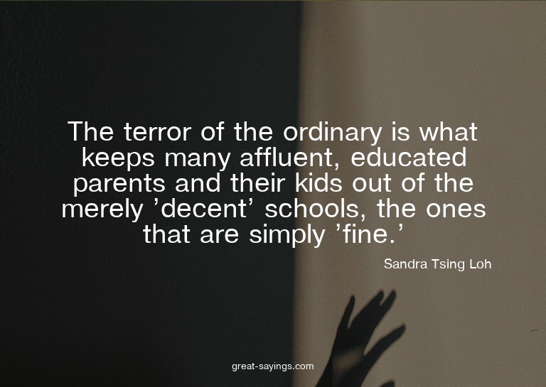 The terror of the ordinary is what keeps many affluent,