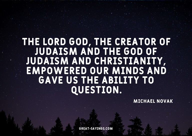 The Lord God, the creator of Judaism and the God of Jud